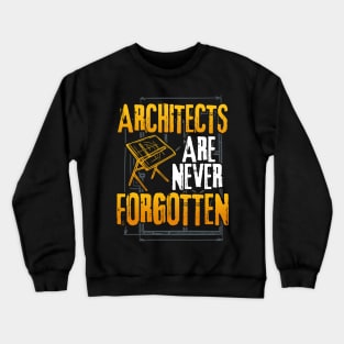 Architects Are Never Forgotten Crewneck Sweatshirt